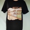 T-shirt meet me at the beach